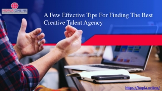 A Few Effective Tips For Finding The Best Creative Talent Agency