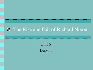 The Rise and Fall of Richard Nixon