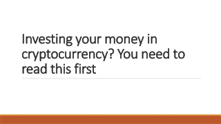 Investing your money in cryptocurrency You need to read this first