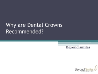 Why are Dental Crowns Recommended?