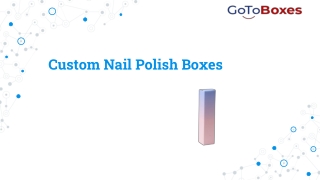 Get Personalized Nail Polish Boxes Wholesale at GoToBoxes