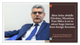 Afsar Azize abdulla Ebrahim, Mauritius: East Africa is set to attract investors