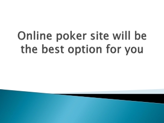 Online-poker-site-will-be-the-best-option-for-you