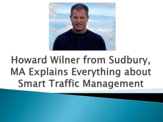 Howard Wilner from Sudbury, MA Explains Everything about Smart Traffic Management