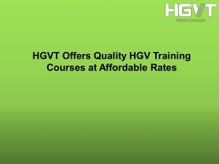 HGVT Offers Quality HGV Training Courses at Affordable Rates