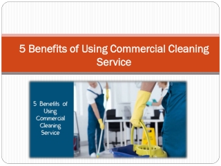 5 Benefits of Using Commercial Cleaning Service