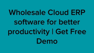 Wholesale Cloud ERP software for better productivity