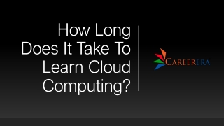 How Long Does It Take To Learn Cloud Computing- Careerera