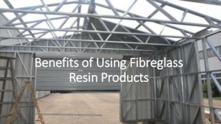 Introduction about all benefits of using Fibreglass Resin Products