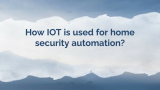How iot is used for home security