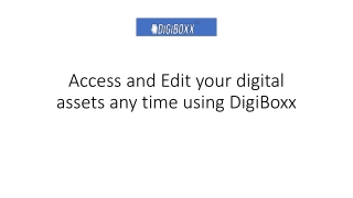 Access and Edit your digital assets any time using DigiBoxx