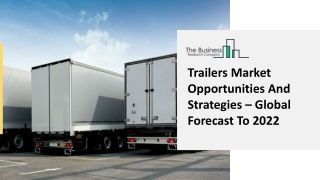 Trailers Market Insights, Analysis, Segments, Revenue Trends And Overview
