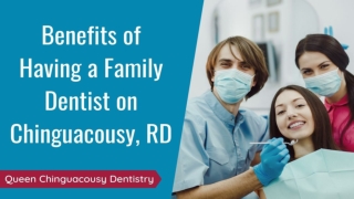 Benefits of Having a Family Dentist on Chinguacousy, RD