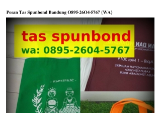 Pesan Tas Spunbond Bandung 0895_ᒿᏮ0Կ_57Ꮾ7{WhatsApp}