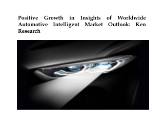 Positive Growth in Insights of Worldwide Automotive Intelligent Market Outlook: