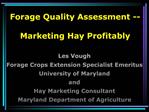 Les Vough Forage Crops Extension Specialist Emeritus University of Maryland and Hay Marketing Consultant Maryland Depart