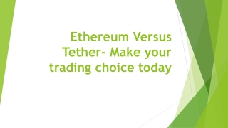 Ethereum Versus Tether- Make your trading choice today