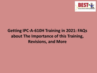 Getting IPC-A-610H Training in 2021 FAQs about The Importance of this Training, Revisions, and More