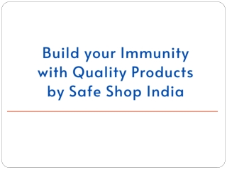 Build your Immunity with Quality Products by Safe Shop India