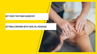 Get Over the Pain Caused by Sitting & Driving With Ease Oil Massage