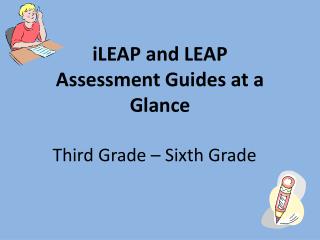 iLEAP and LEAP Assessment Guides at a Glance