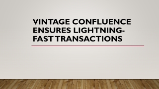 Vintage Confluence Ensures Lightning-Fast Transactions