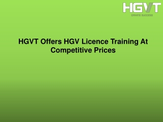 HGVT Offers HGV Licence Training At Competitive Prices