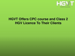 HGVT Offers CPC course and Class 2 HGV Licence To Their Clients