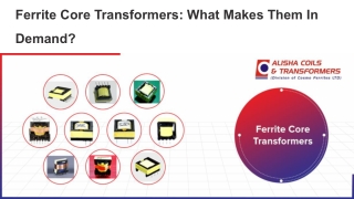 Ferrite Core Transformers: What Makes Them In Demand?