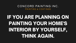 If You Are planning on painting your home's interior by yourself, think again.