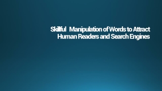 Skillful   Manipulation of Words to Attract