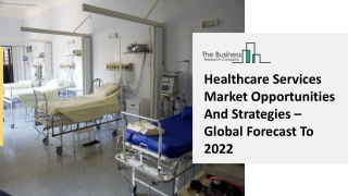 Healthcare Services Market In-depth Analysis, Outlook, Insights And Global Demand