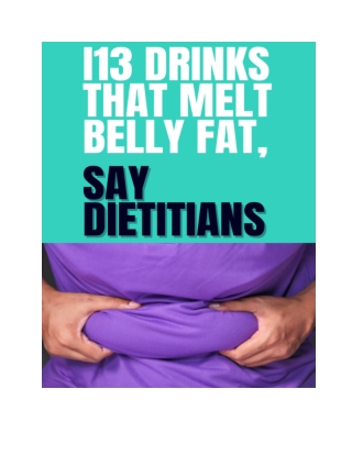 13 Drinks That Melt Belly Fat, Say Dietitians