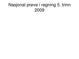 Nasjonal prøve i regning 5. trinn 2009