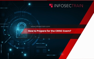 How to Prepare for the CRISC Exam