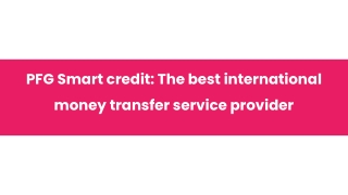 PFG Smart credit_ The best international money transfer service provider