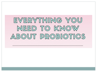 Everything You Need to Know About Probiotics