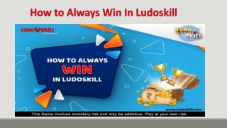 How to Always Win In Ludoskill