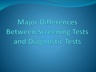 Screening Versus Diagnostic Tests