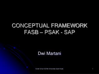 CONCEPTUAL FRAMEWORK FASB – PSAK - SAP