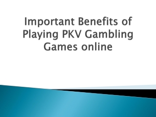 Important-Benefits-of-Playing-PKV-Gambling-Games-online