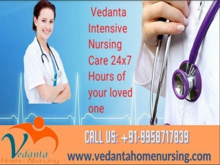 Consider Vedanta Home Nursing Service in Patna and Ranchi at Inexpensive Fare