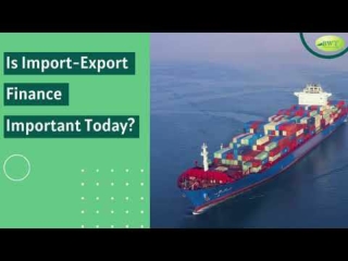 Importance of Import-Export Finance | Trade Finance Facilities