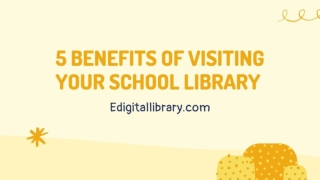 5 Benefits of Visiting Your School Library - Edigitallibrary.com
