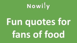 Fun quotes for fans of food