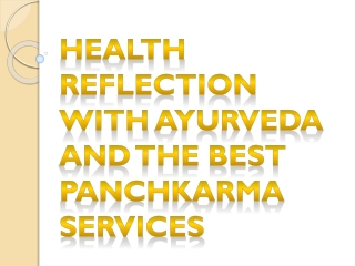 Health Reflection With Ayurveda And The Best Panchkarma Services