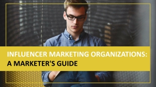 INFLUENCER MARKETING ORGANIZATIONS A MARKETER'S GUIDE