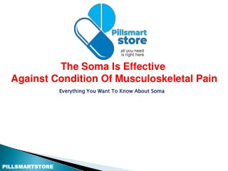 The soma is effective against condition of musculoskeletal pain