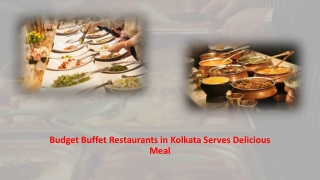 Budget Buffet Restaurants in Kolkata Serves Delicious Meal