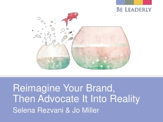 Reimagine Your Brand, Then Advocate It Into Reality